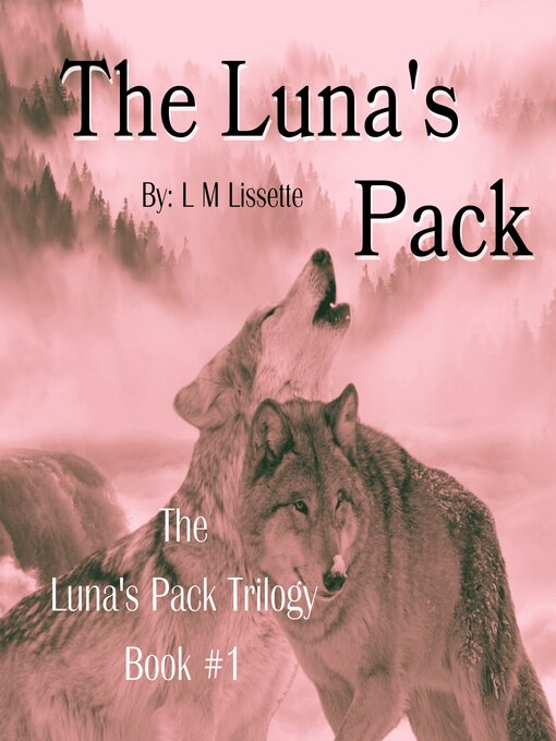 Title details for The Luna's Pack by L M Lissette - Available